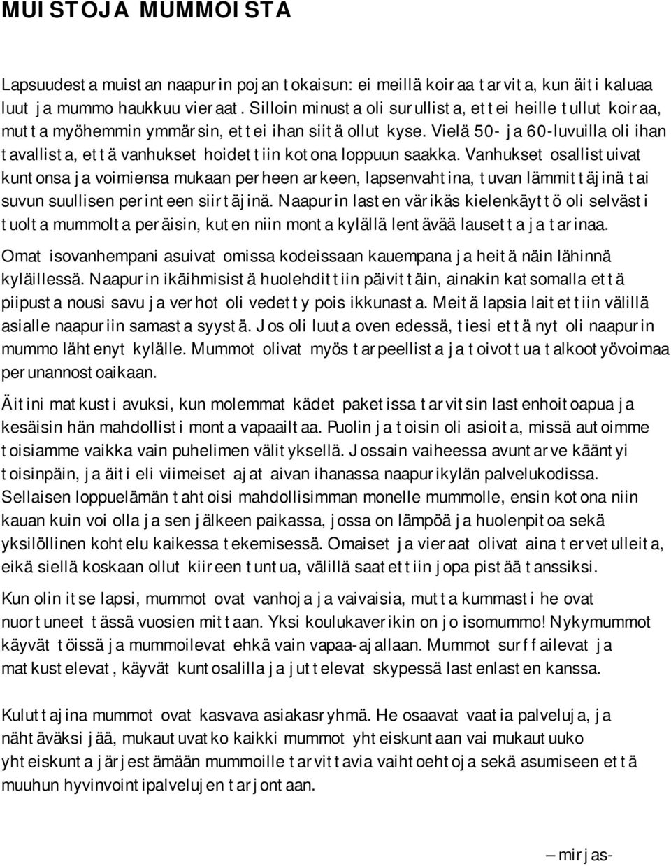 Vielä 50- ja 60-luvuilla oli ihan tavallista, että vanhukset hoidettiin kotona loppuun saakka.