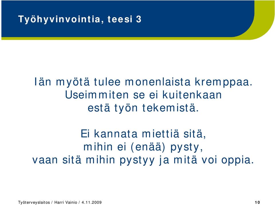 Ei kannata miettiä sitä, mihin ei (enää) pysty, vaan sitä