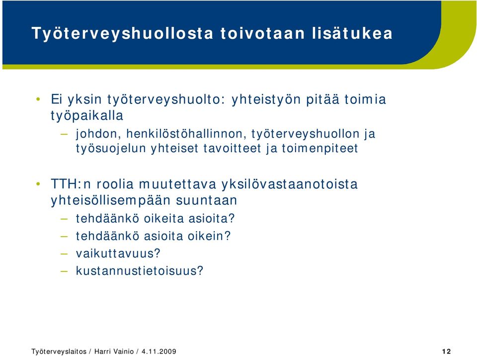 toimenpiteet TTH:n roolia muutettava yksilövastaanotoista yhteisöllisempään suuntaan tehdäänkö