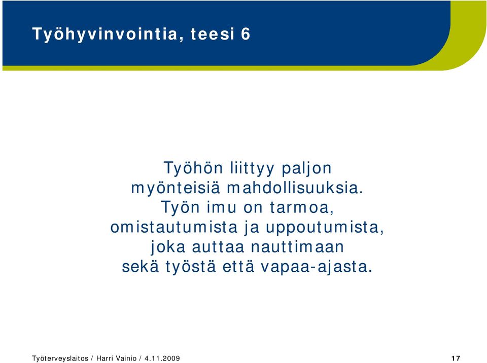 Työn imu on tarmoa, omistautumista ja uppoutumista, joka