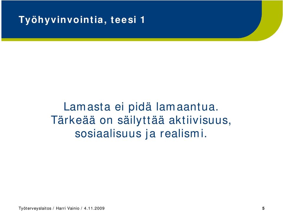 Tärkeää on säilyttää aktiivisuus,