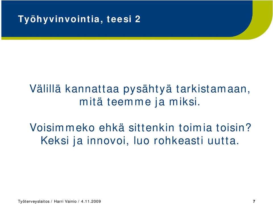 Voisimmeko ehkä sittenkin toimia toisin?