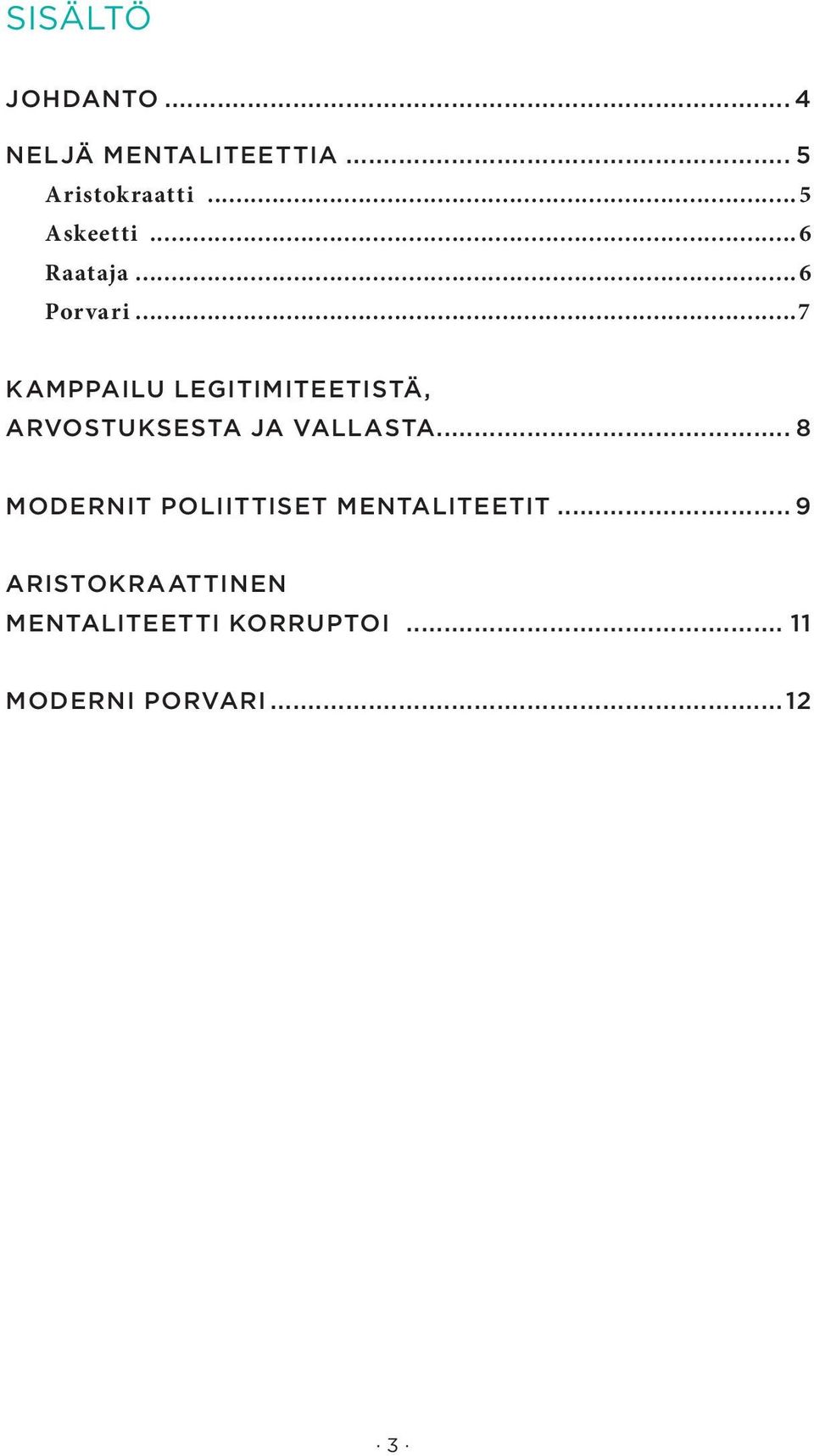 ..7 Kamppailu legitimiteetistä, arvostuksesta ja vallasta.