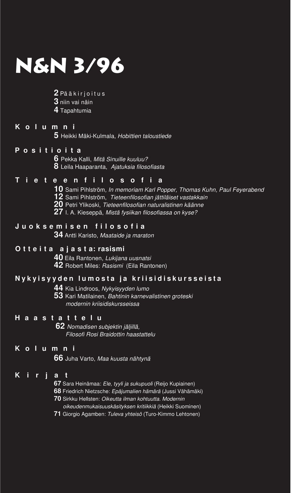 vastakkain 20 Petri Ylikoski, Tieteenfilosofian naturalistinen käänne 27 I. A. Kieseppä, Mistä fysiikan filosofiassa on kyse?