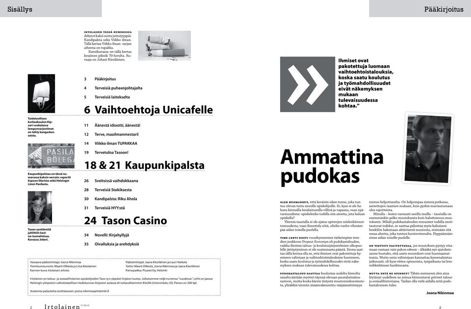 Tällä kertaa Viikko ilman -sarjan aiheena on tupakka. Kansikuvassa on tällä kertaa kesäinen piknik 70-luvulta. Kuvaaja on Juhani Kiesiläinen.