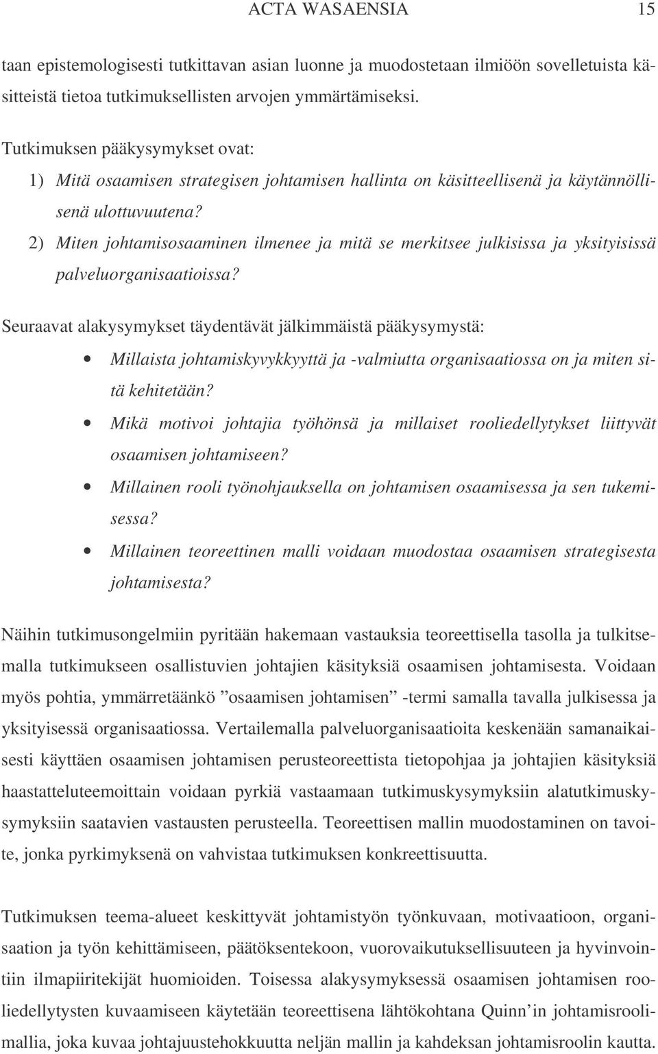 2) Miten johtamisosaaminen ilmenee ja mitä se merkitsee julkisissa ja yksityisissä palveluorganisaatioissa?