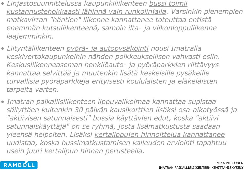 Liityntäliikenteen pyörä- ja autopysäköinti nousi Imatralla keskivertokaupunkeihin nähden poikkeuksellisen vahvasti esiin.