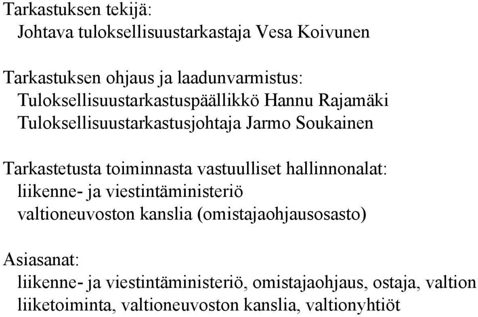 toiminnasta vastuulliset hallinnonalat: liikenne- ja viestintäministeriö valtioneuvoston kanslia