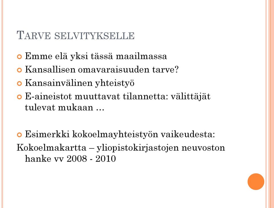 Kansainvälinen yhteistyö E-aineistot muuttavat tilannetta: