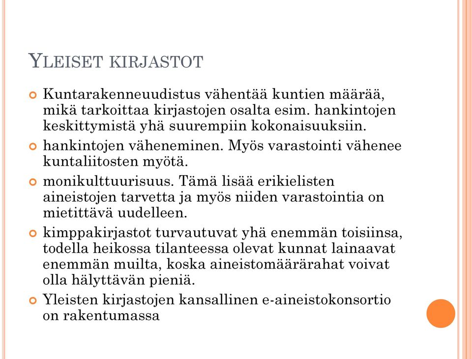 Tämä lisää erikielisten aineistojen tarvetta ja myös niiden varastointia on mietittävä uudelleen.