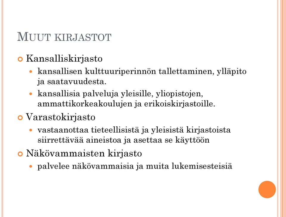 kansallisia palveluja yleisille, yliopistojen, ammattikorkeakoulujen ja erikoiskirjastoille.