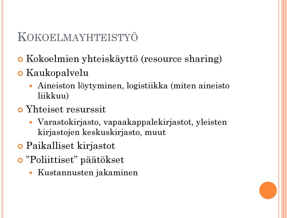 resurssit Varastokirjasto, vapaakappalekirjastot, yleisten kirjastojen