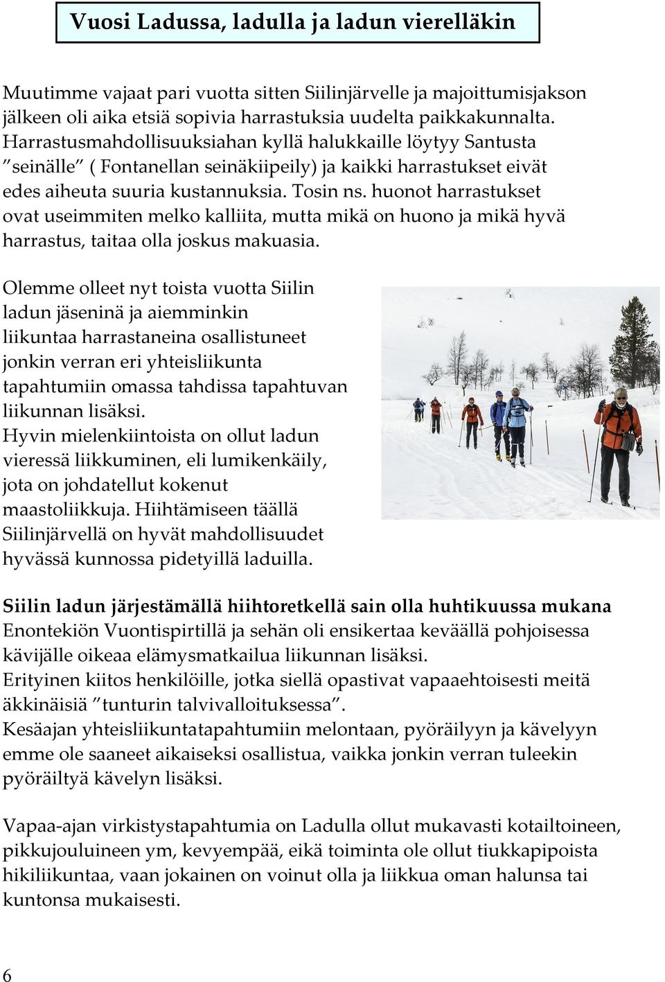 huonot harrastukset ovat useimmiten melko kalliita, mutta mikä on huono ja mikä hyvä harrastus, taitaa olla joskus makuasia.