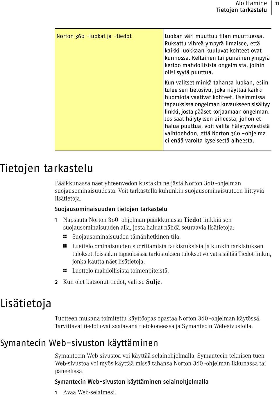 Useimmissa tapauksissa ongelman kuvaukseen sisältyy linkki, josta pääset korjaamaan ongelman.