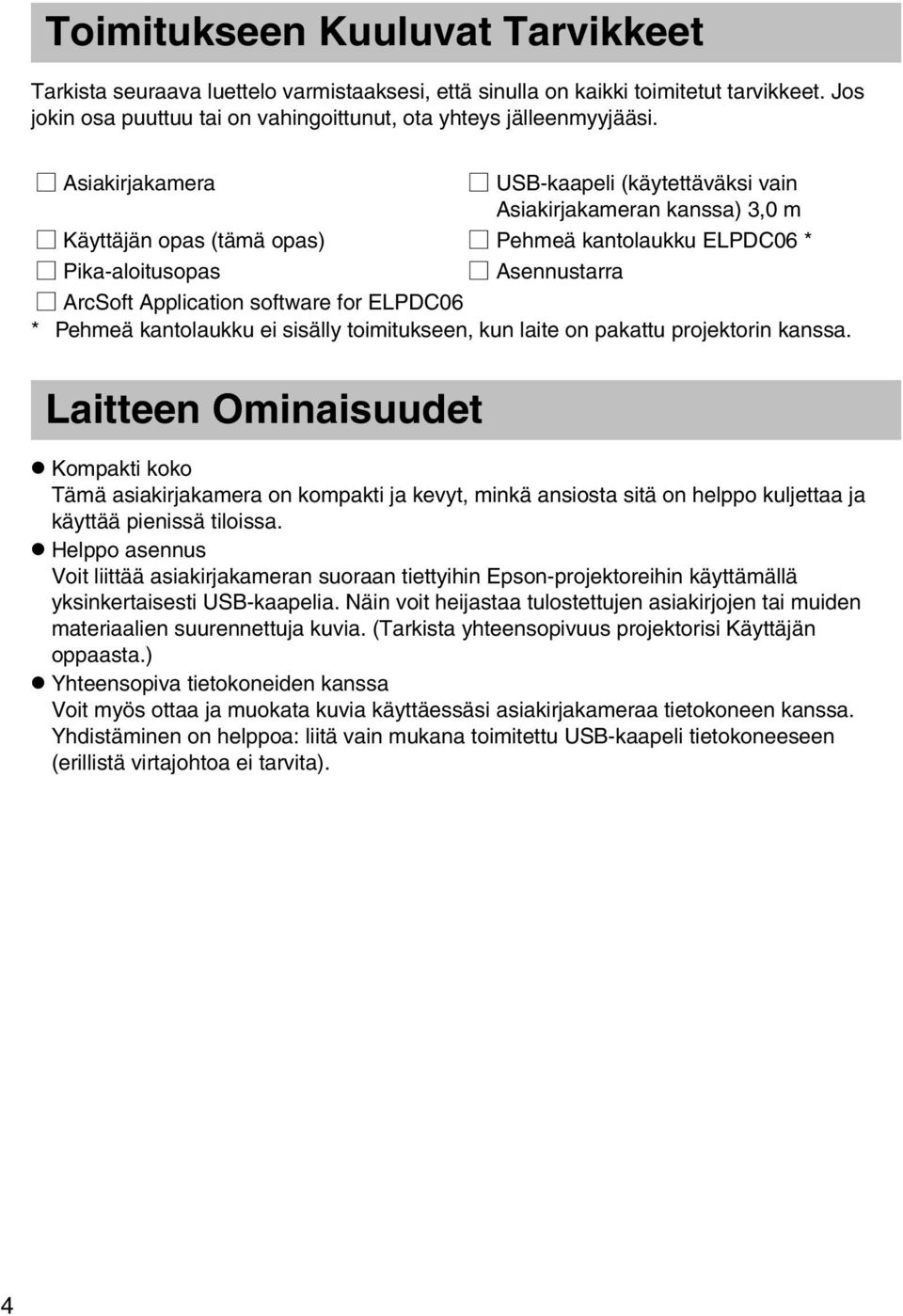 software for ELPDC06 * Pehmeä kantolaukku ei sisälly toimitukseen, kun laite on pakattu projektorin kanssa.