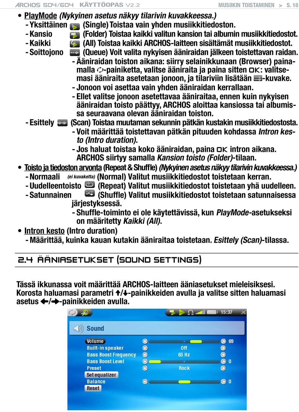 - Soittojono (Queue) Voit valita nykyisen ääniraidan jälkeen toistettavan raidan.