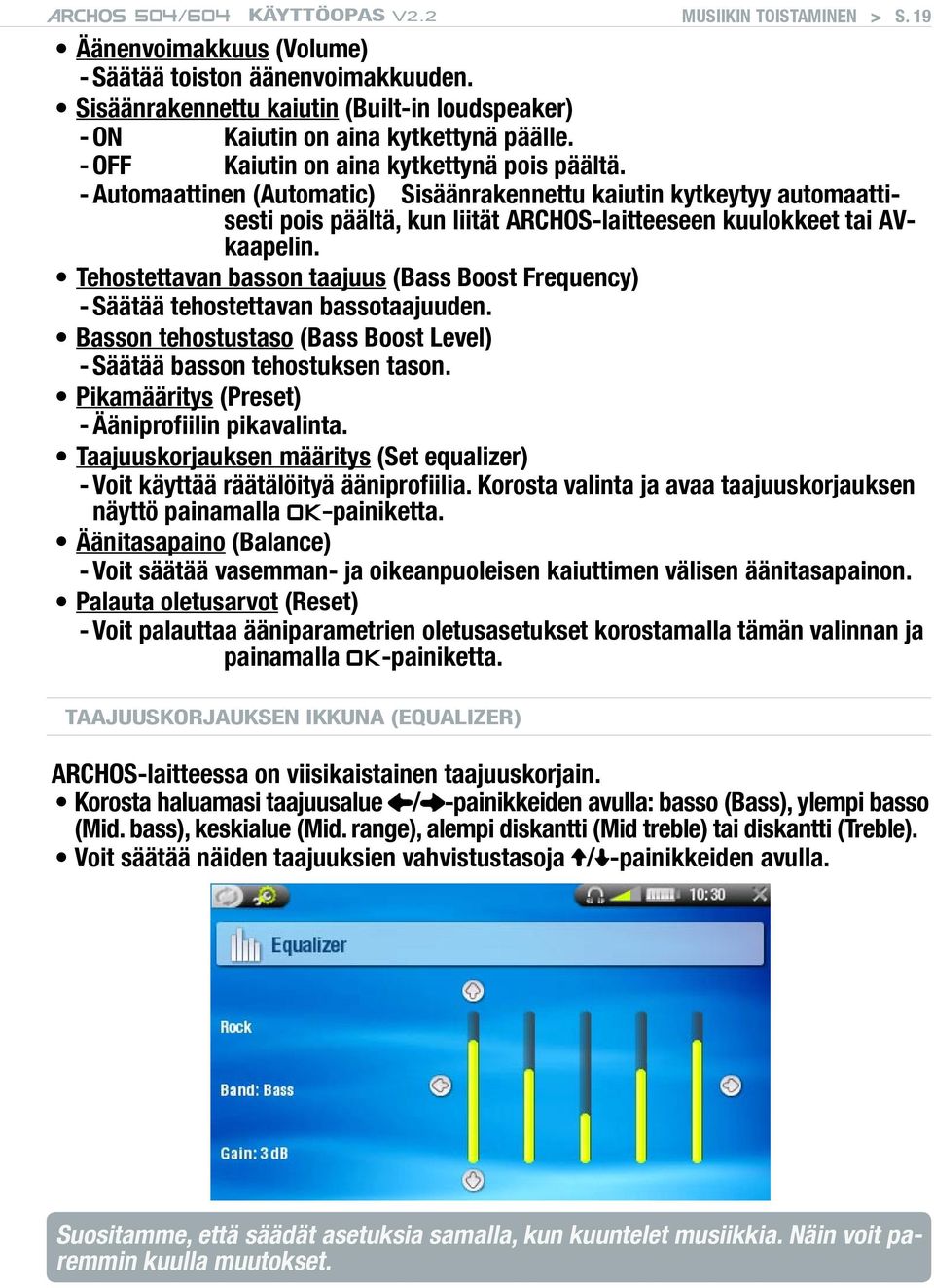 Tehostettavan basson taajuus (Bass Boost Frequency) - Säätää tehostettavan bassotaajuuden. Basson tehostustaso (Bass Boost Level) - Säätää basson tehostuksen tason.