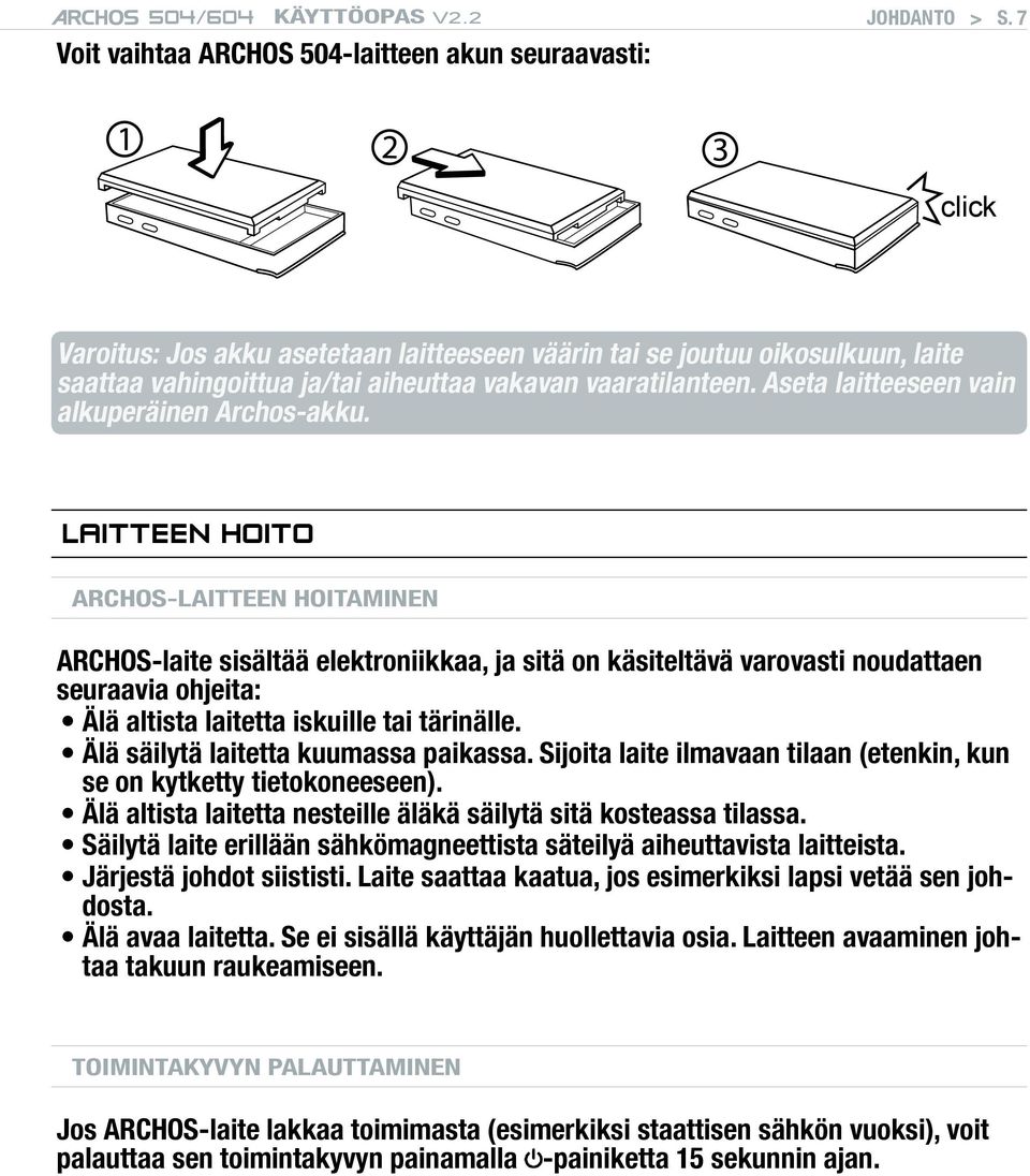 vaaratilanteen. Aseta laitteeseen vain alkuperäinen Archos-akku.