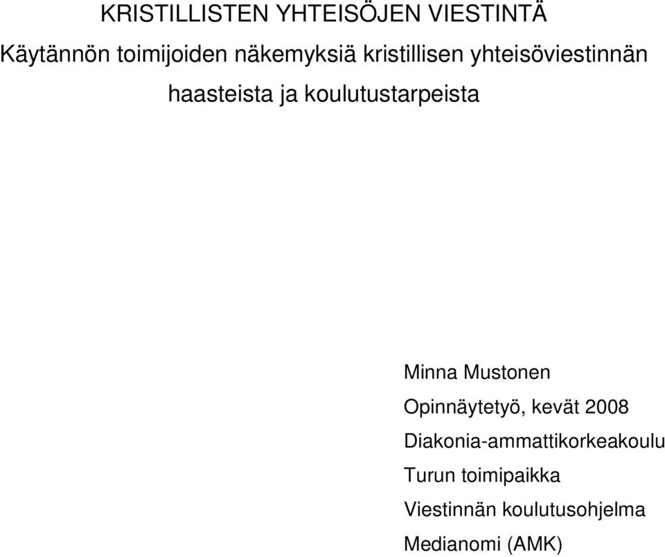 koulutustarpeista Minna Mustonen Opinnäytetyö, kevät 2008