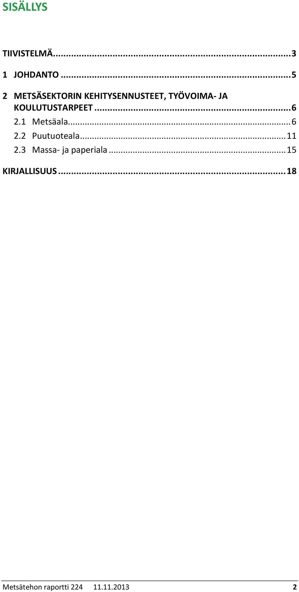 KOULUTUSTARPEET... 6 2.1 Metsäala... 6 2.2 Puutuoteala.