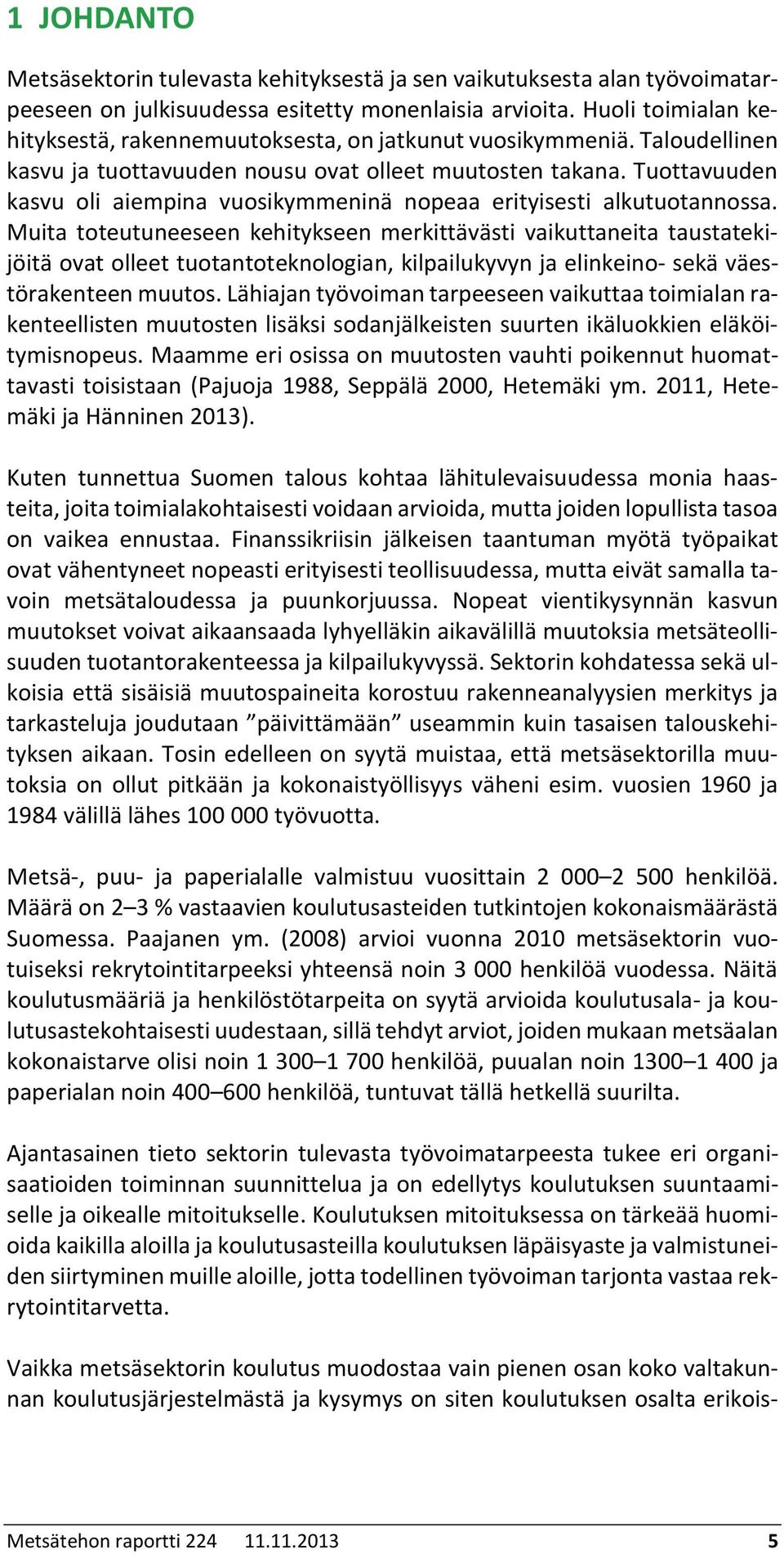 Tuottavuuden kasvu oli aiempina vuosikymmeninä nopeaa erityisesti alkutuotannossa.