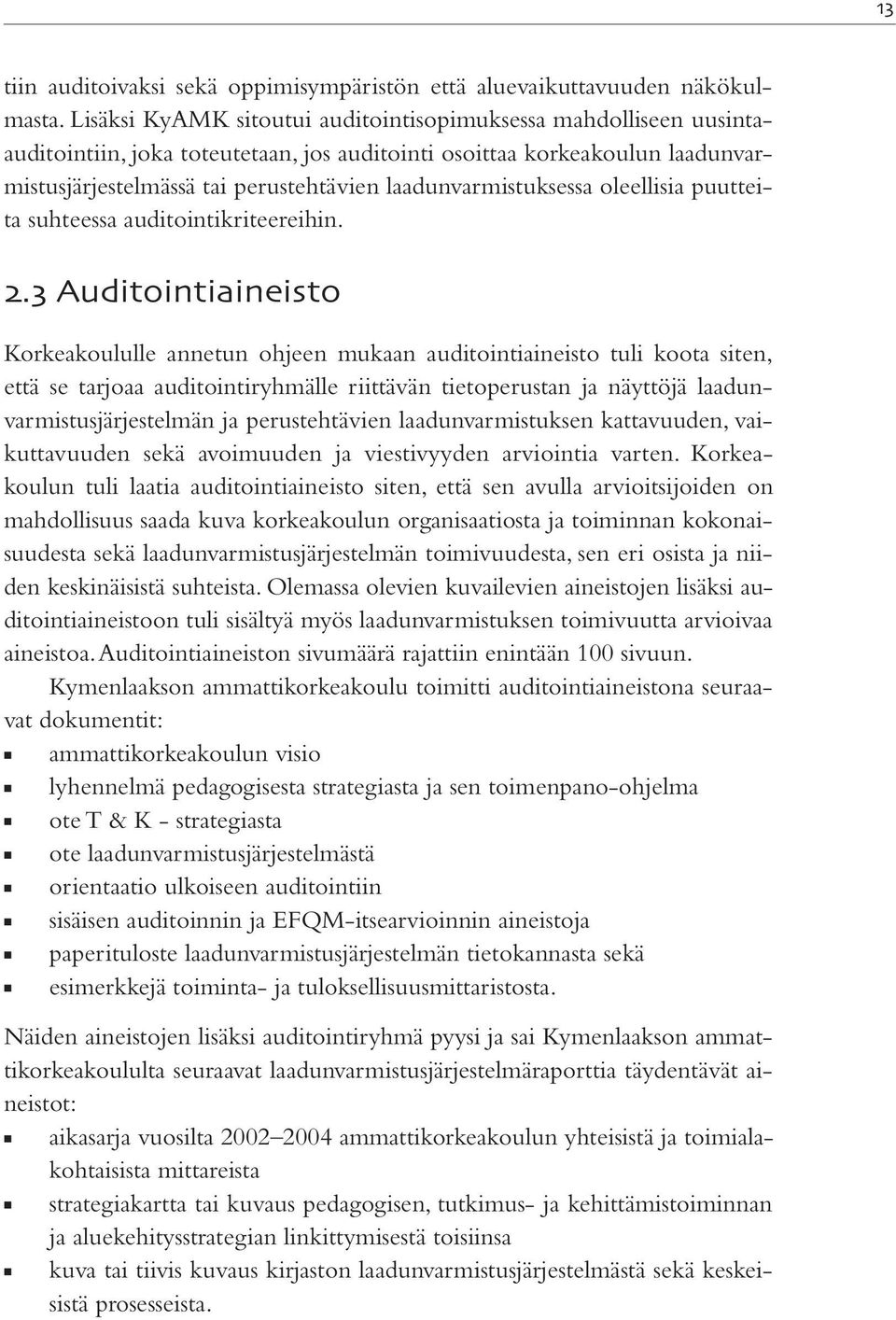 laadunvarmistuksessa oleellisia puutteita suhteessa auditointikriteereihin.