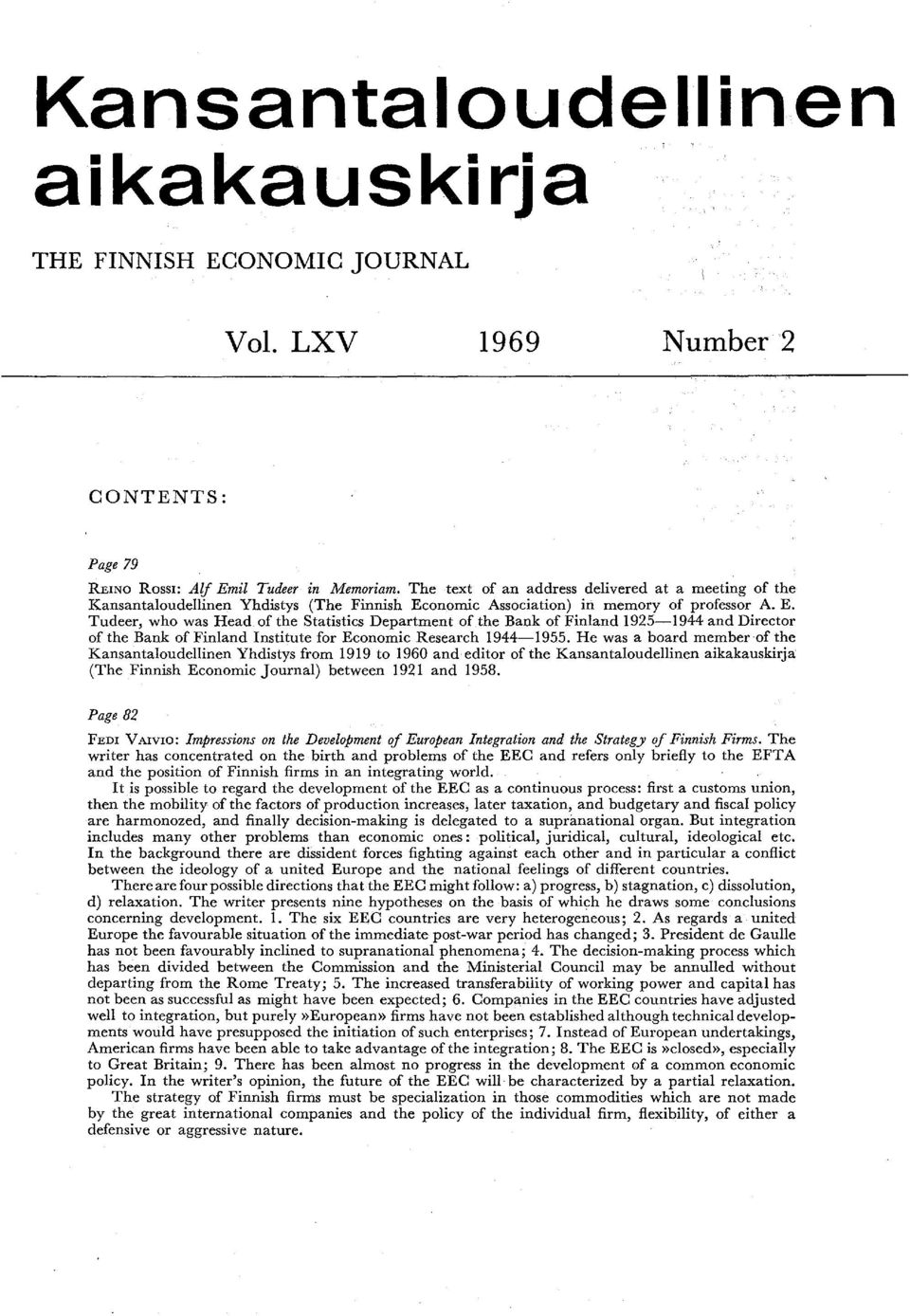 of the Statistics Department of the Bank of Finland 1925-1944 and Director of the Bank of Finland Institute for Economic Research 1944-1955.