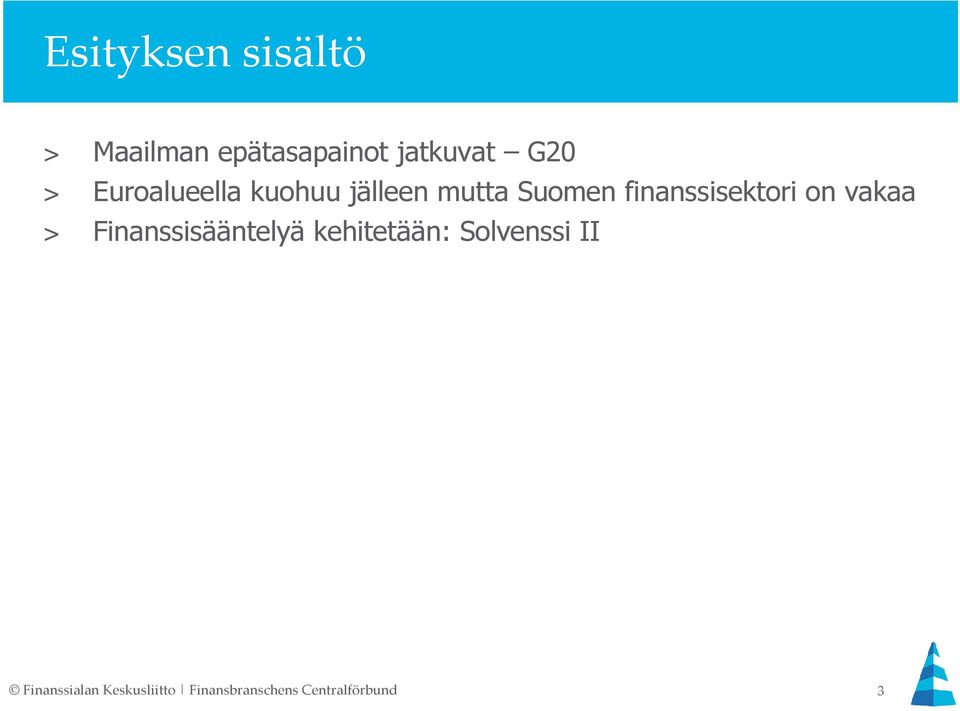 finanssisektori on vakaa > Finanssisääntelyä kehitetään: