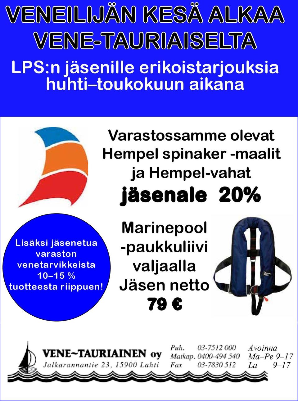 jäsenale 20% Lisäksi jäsenetua varaston venetarvikkeista 10 15 % tuotteesta