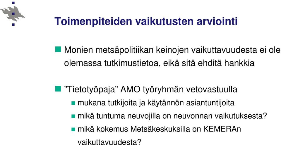 vetovastuulla mukana tutkijoita ja käytännön asiantuntijoita mikä tuntuma neuvojilla