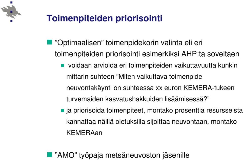 neuvontakäynti on suhteessa xx euron KEMERA-tukeen turvemaiden kasvatushakkuiden lisäämisessä?