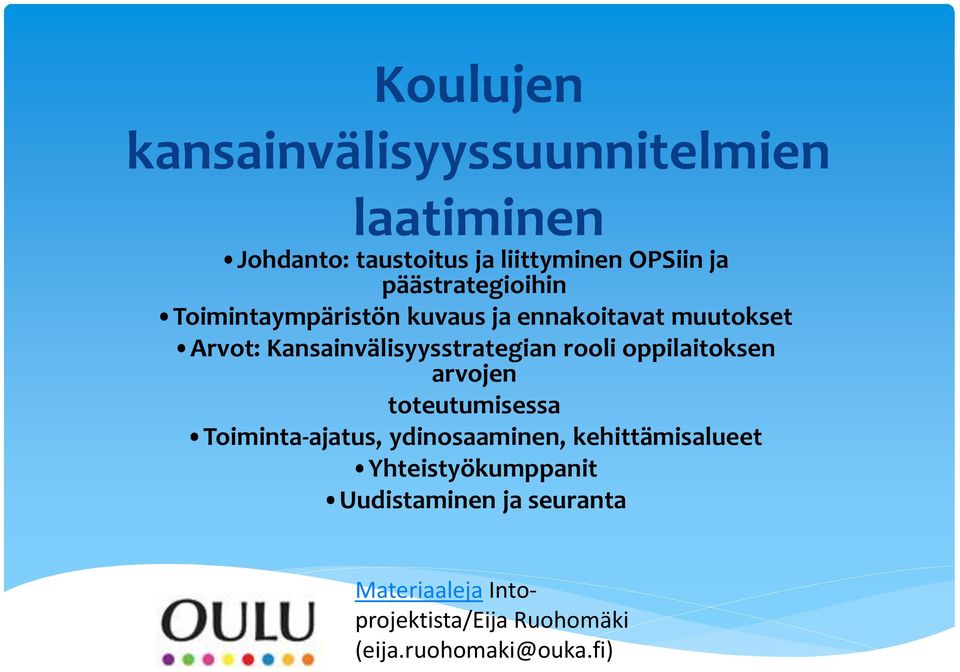 Kansainvälisyysstrategian rooli oppilaitoksen arvojen toteutumisessa Toiminta-ajatus, ydinosaaminen,