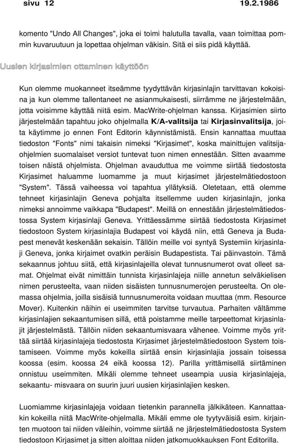 voisimme käyttää niitä esim. MacWrite-ohjelman kanssa.