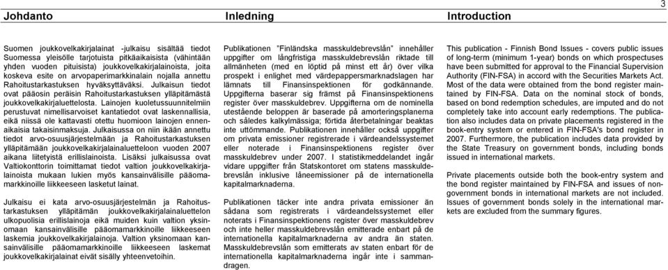 Julkaisun tiedot ovat pääosin peräisin Rahoitustarkastuksen ylläpitämästä joukkovelkakirjaluettelosta.