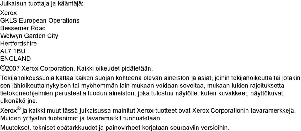 mukaan lukien rajoituksetta tietokoneohjelmien perusteella luodun aineiston, joka tulostuu näytölle, kuten kuvakkeet, näyttökuvat, ulkonäkö jne.