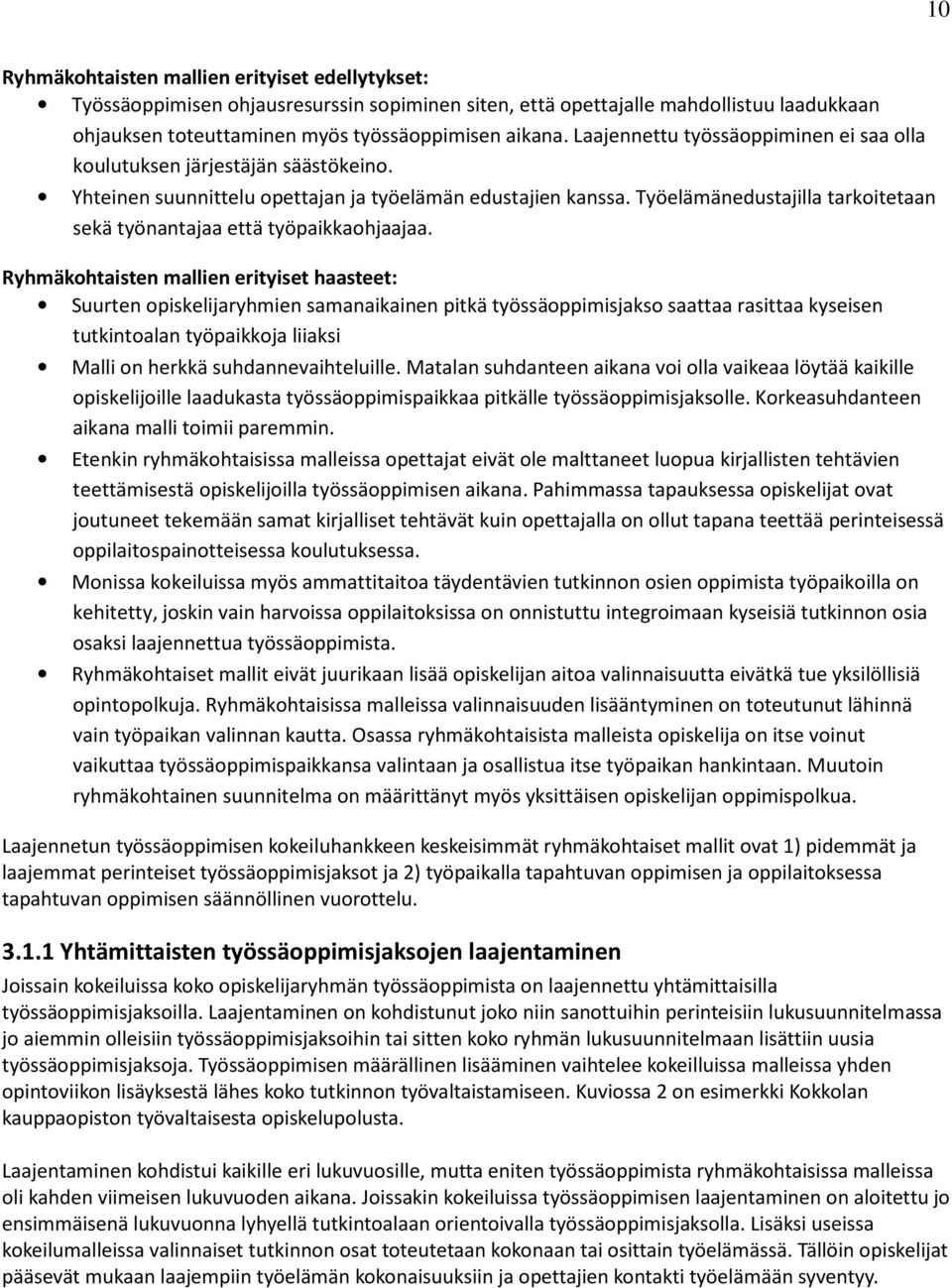 Työelämänedustajilla tarkoitetaan sekä työnantajaa että työpaikkaohjaajaa.