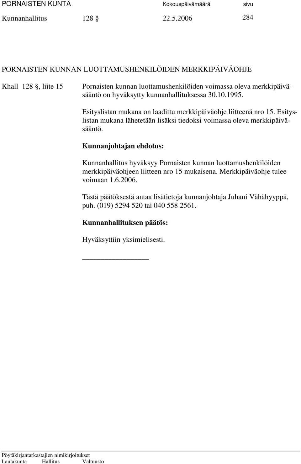 kunnanhallituksessa 30.10.1995. Esityslistan mukana on laadittu merkkipäiväohje liitteenä nro 15.