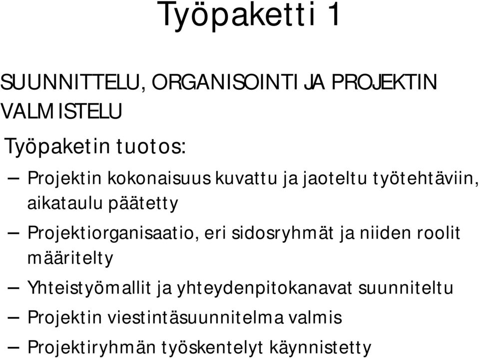 Projektiorganisaatio, eri sidosryhmät ja niiden roolit määritelty Yhteistyömallit