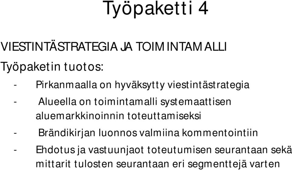 toteuttamiseksi Brändikirjan luonnos valmiina kommentointiin Ehdotus ja