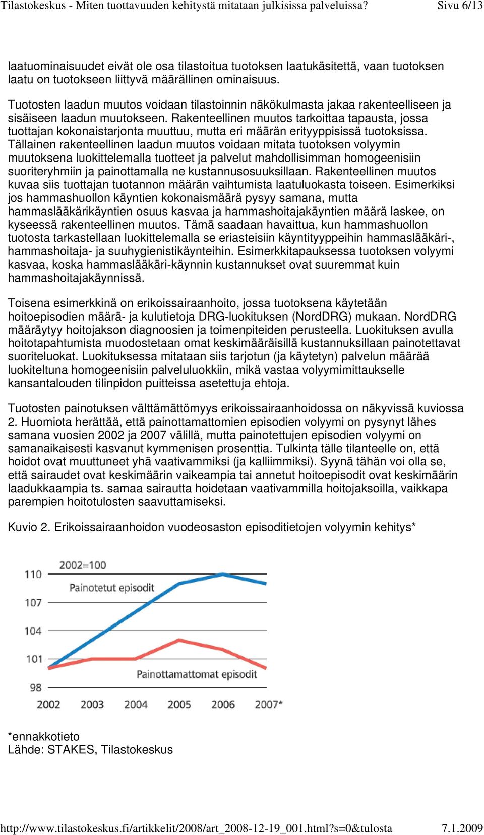 Rakenteellinen muutos tarkoittaa tapausta, jossa tuottajan kokonaistarjonta muuttuu, mutta eri määrän erityyppisissä tuotoksissa.