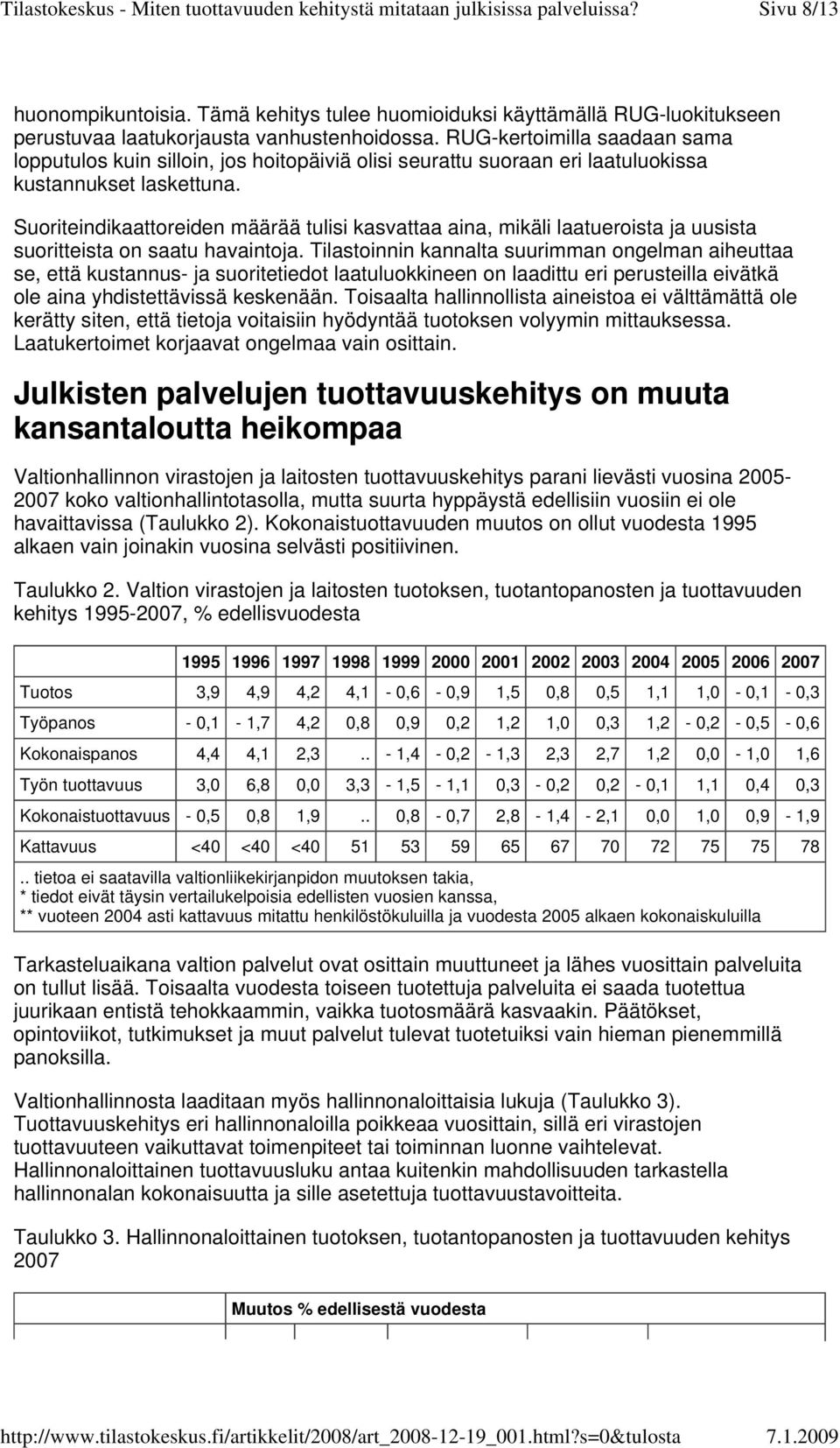 Suoriteindikaattoreiden määrää tulisi kasvattaa aina, mikäli laatueroista ja uusista suoritteista on saatu havaintoja.