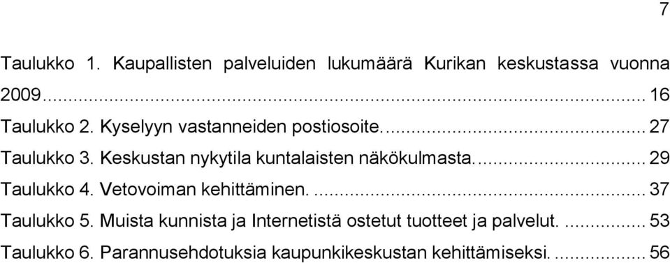 ... 29 Taulukko 4. Vetovoiman kehittäminen.... 37 Taulukko 5.