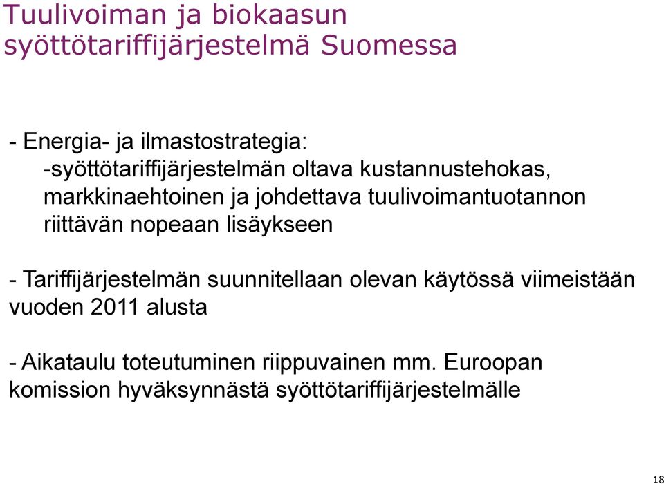 tuulivoimantuotannon riittävän nopeaan lisäykseen - Tariffijärjestelmän suunnitellaan olevan käytössä