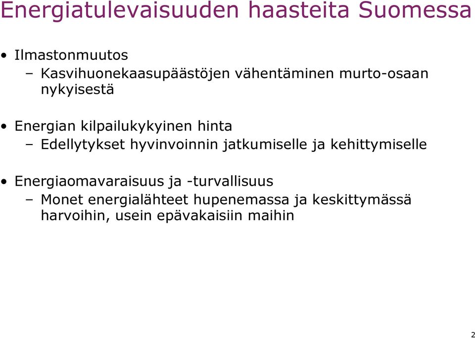 hyvinvoinnin jatkumiselle ja kehittymiselle Energiaomavaraisuus ja -turvallisuus