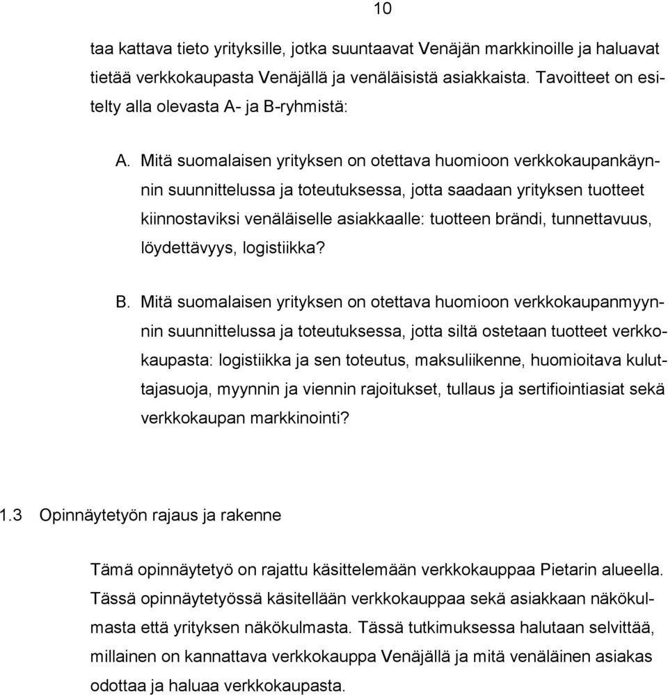 Mitä suomalaisen yrityksen on otettava huomioon verkkokaupankäynnin suunnittelussa ja toteutuksessa, jotta saadaan yrityksen tuotteet kiinnostaviksi venäläiselle asiakkaalle: tuotteen brändi,