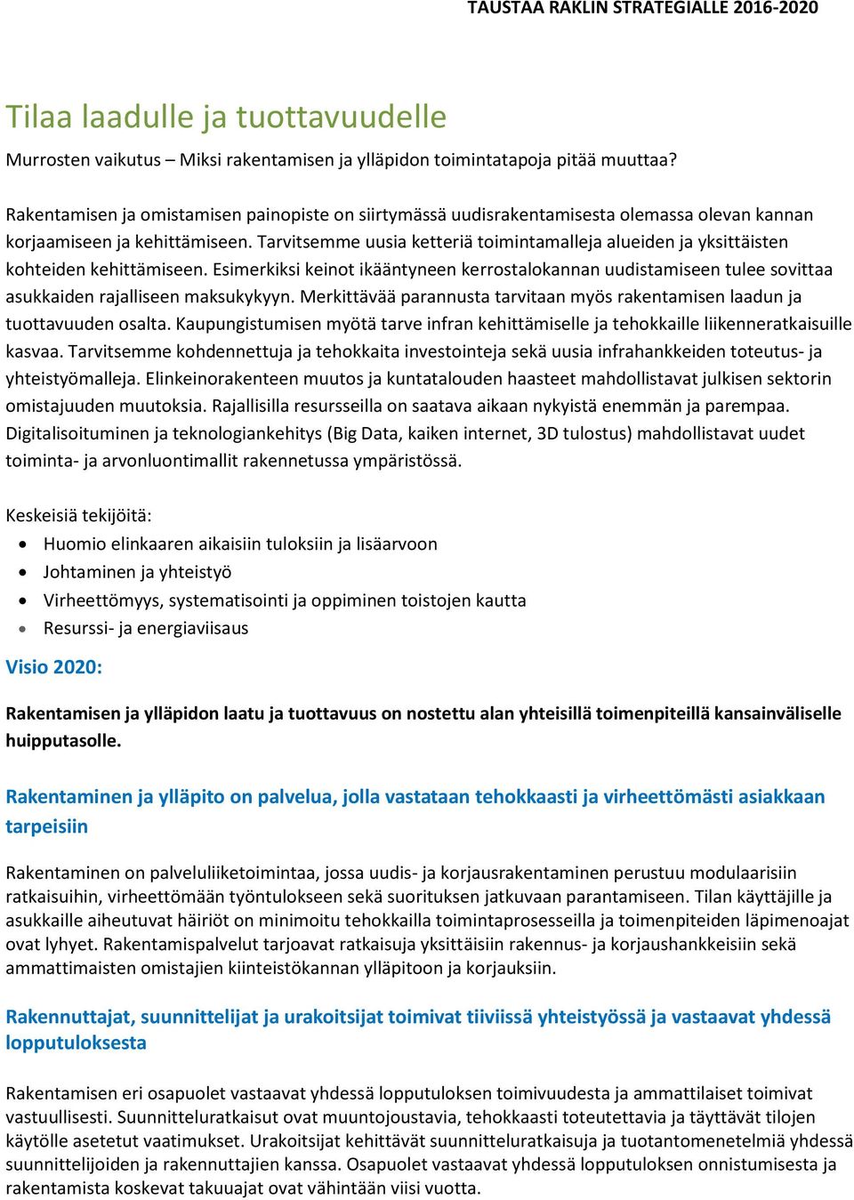 Tarvitsemme uusia ketteriä toimintamalleja alueiden ja yksittäisten kohteiden kehittämiseen.