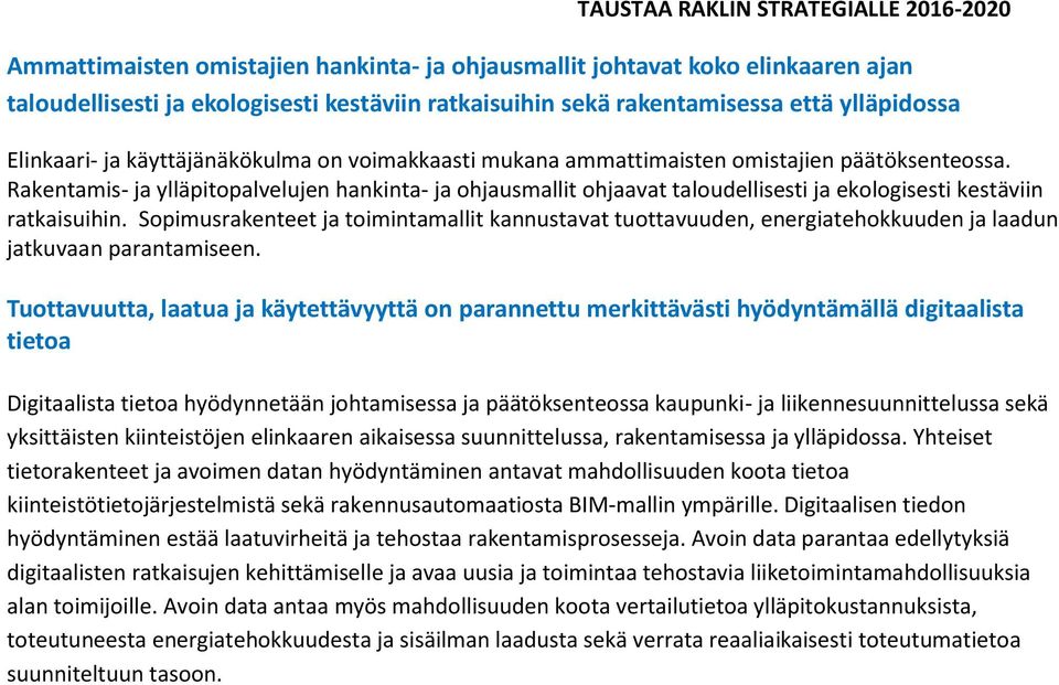 Rakentamis- ja ylläpitopalvelujen hankinta- ja ohjausmallit ohjaavat taloudellisesti ja ekologisesti kestäviin ratkaisuihin.
