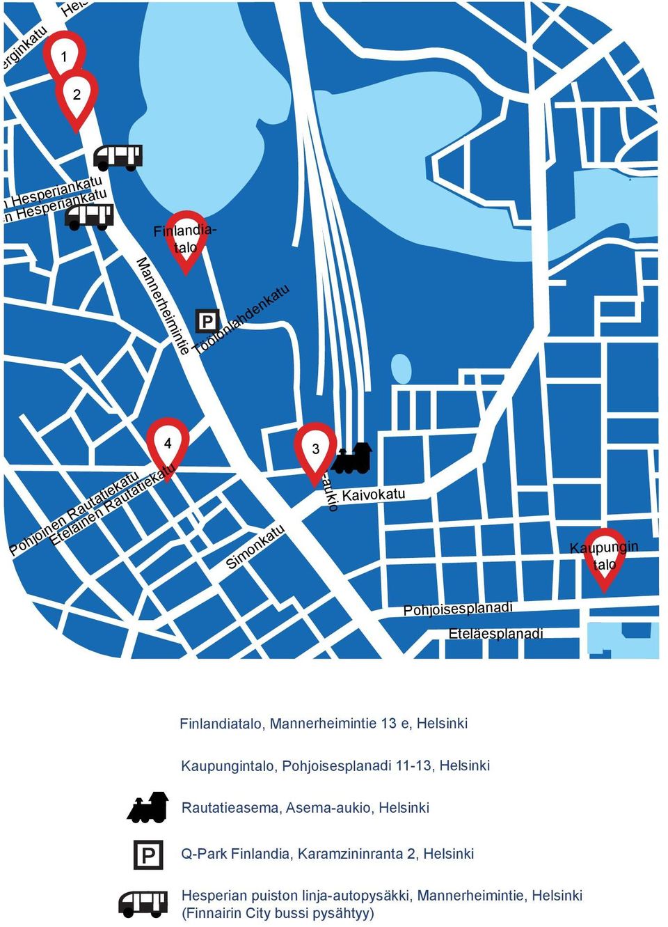 Finlandiatalo, Mannerheimintie 13 e, Helsinki Kaupungintalo, Pohjoisesplanadi 11-13, Helsinki Rautatieasema, Asema-aukio, Helsinki P