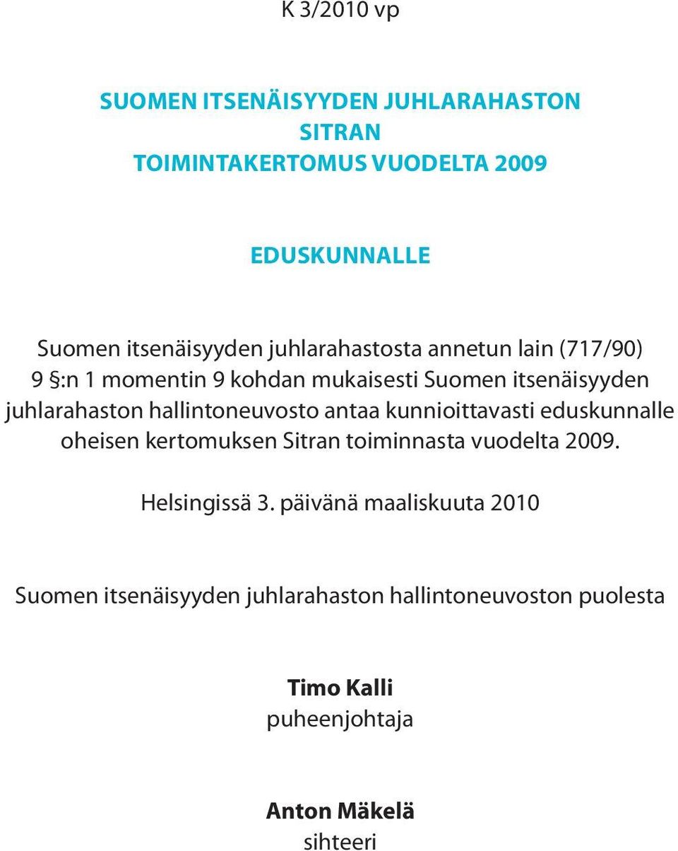 hallintoneuvosto antaa kunnioittavasti eduskunnalle oheisen kertomuksen Sitran toiminnasta vuodelta 2009.