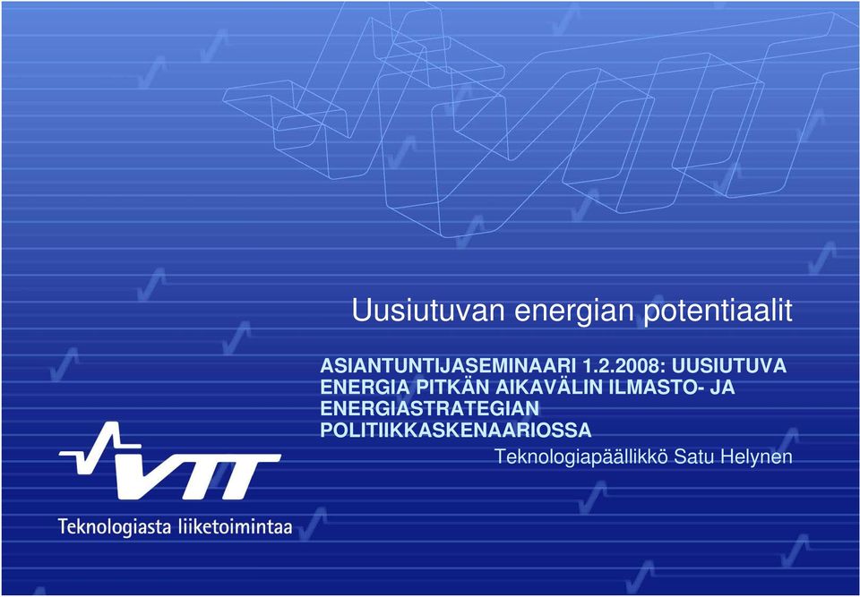 2008: UUSIUTUVA ENERGIA PITKÄN AIKAVÄLIN